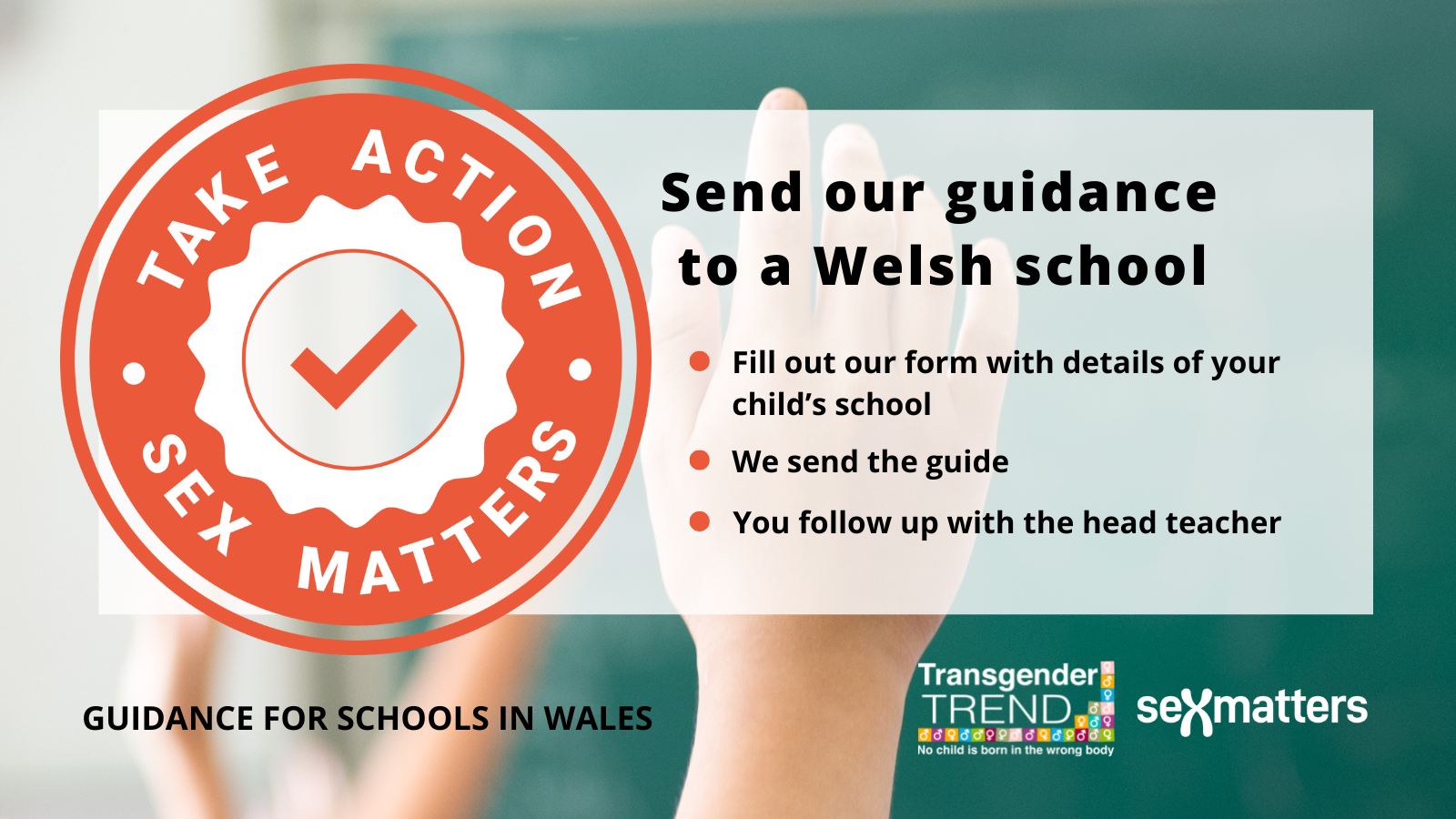Send our guidance to a Welsh school Fill out our form with the school's details We send the guide You follow up with the head teacher