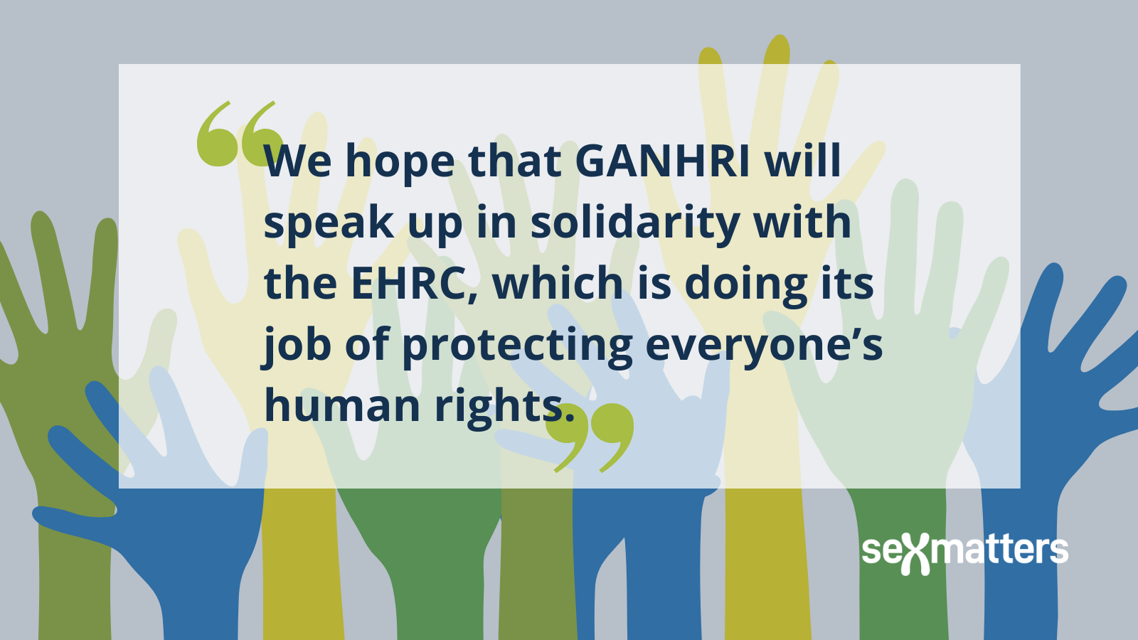 We hope that GANHRI will speak up in solidarity with the EHRC, which is doing its job of protecting everyone’s human rights.