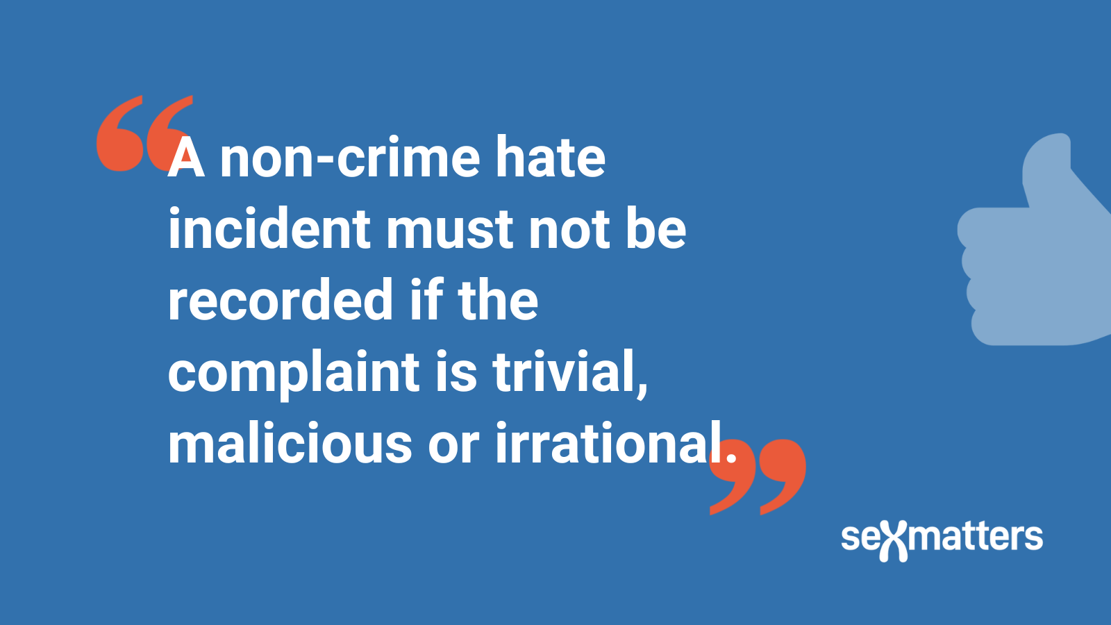 A non-crime hate incident must not be recorded if the complaint is trivial, malicious or irrational.