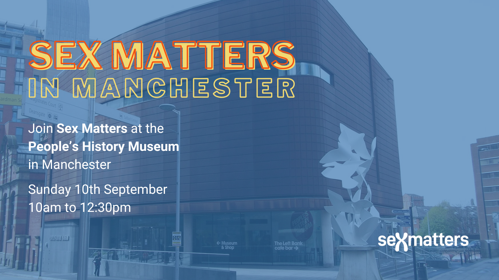 Sex Matters in Manchester Join Sex Matters at the People’s History Museum in Manchester Sunday 10th September 10am to 12:30pm