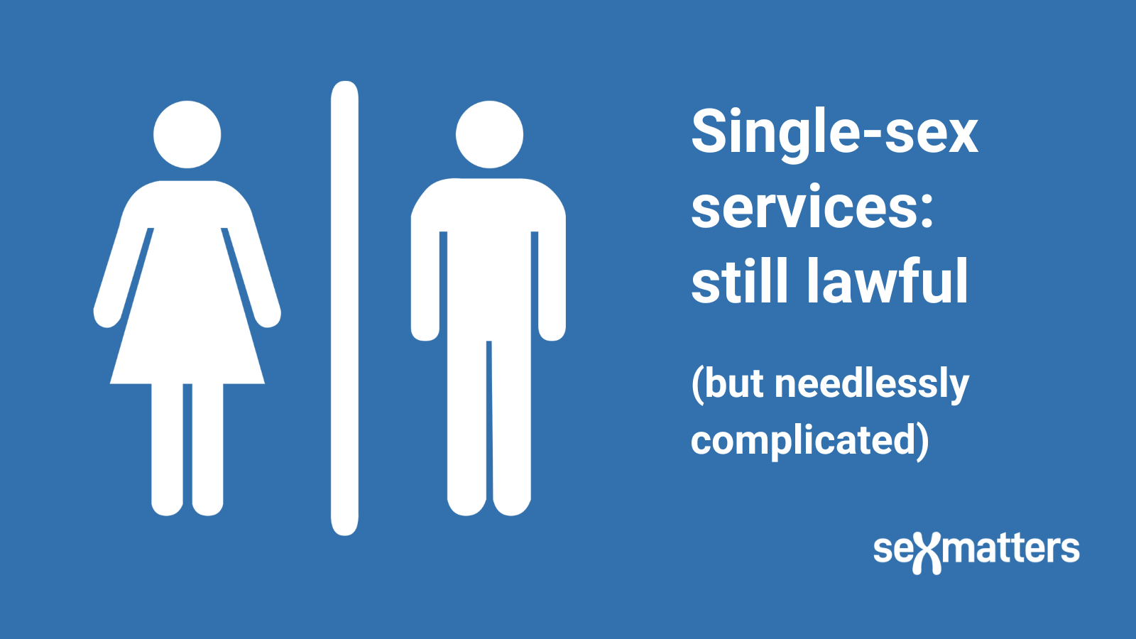 Single-sex services: still lawful (but needlessly complicated)