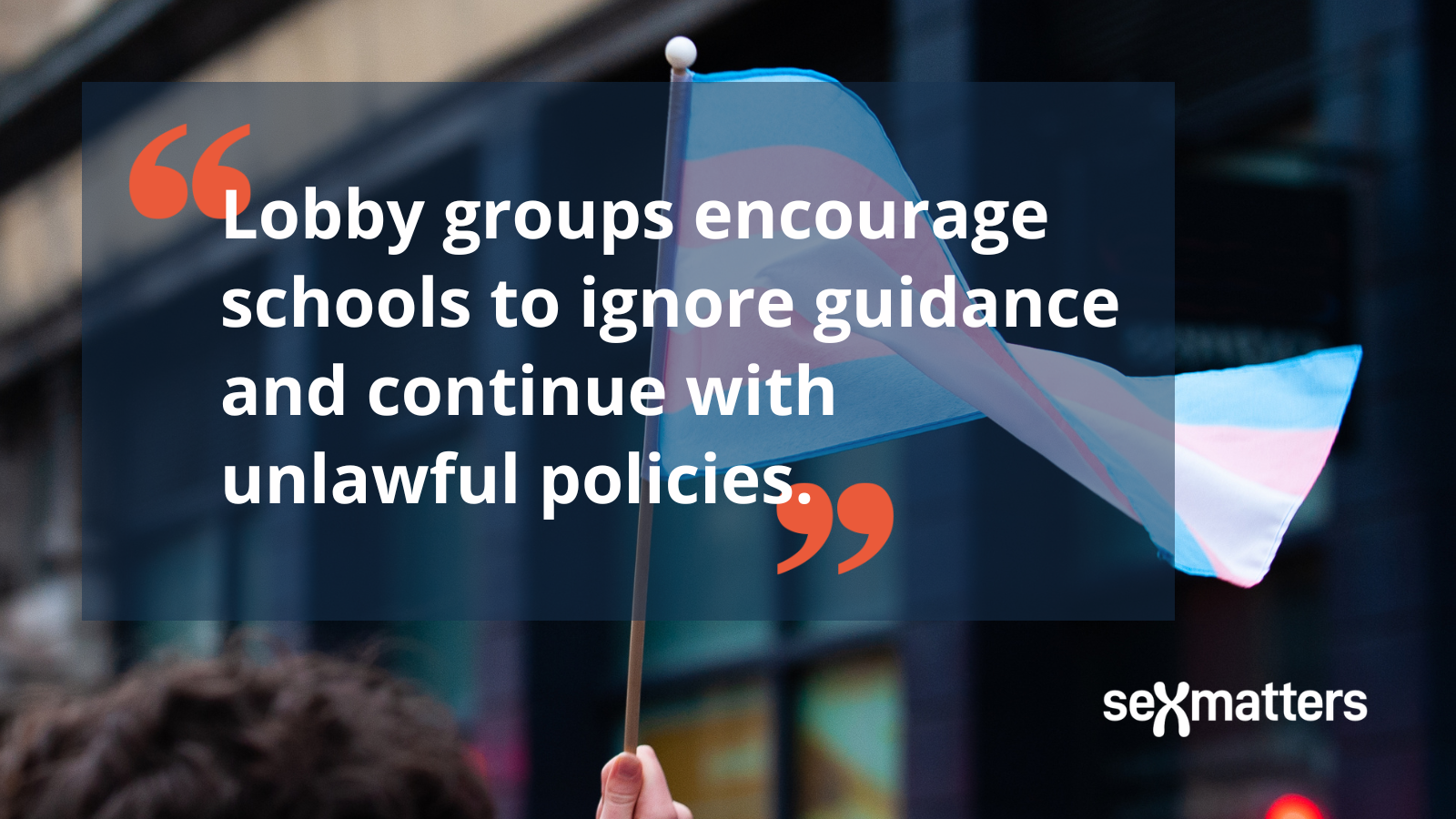 Lobby groups encourage schools to ignore guidance and continue with unlawful policies.