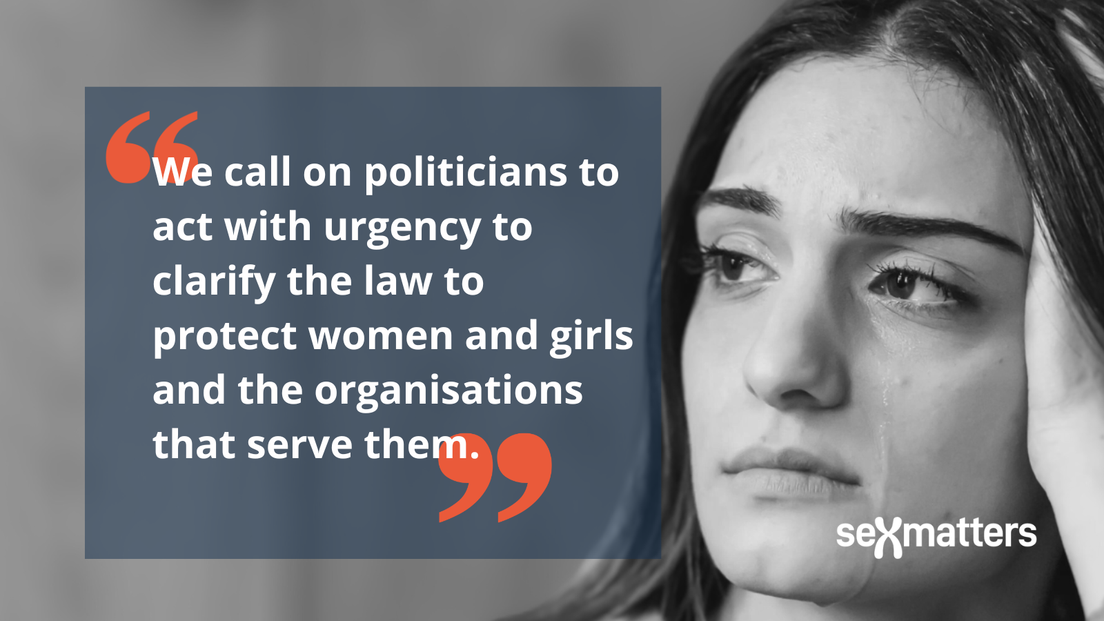 We call on politicians to act with urgency to clarify the law to protect women and girls and the organisations that serve them.