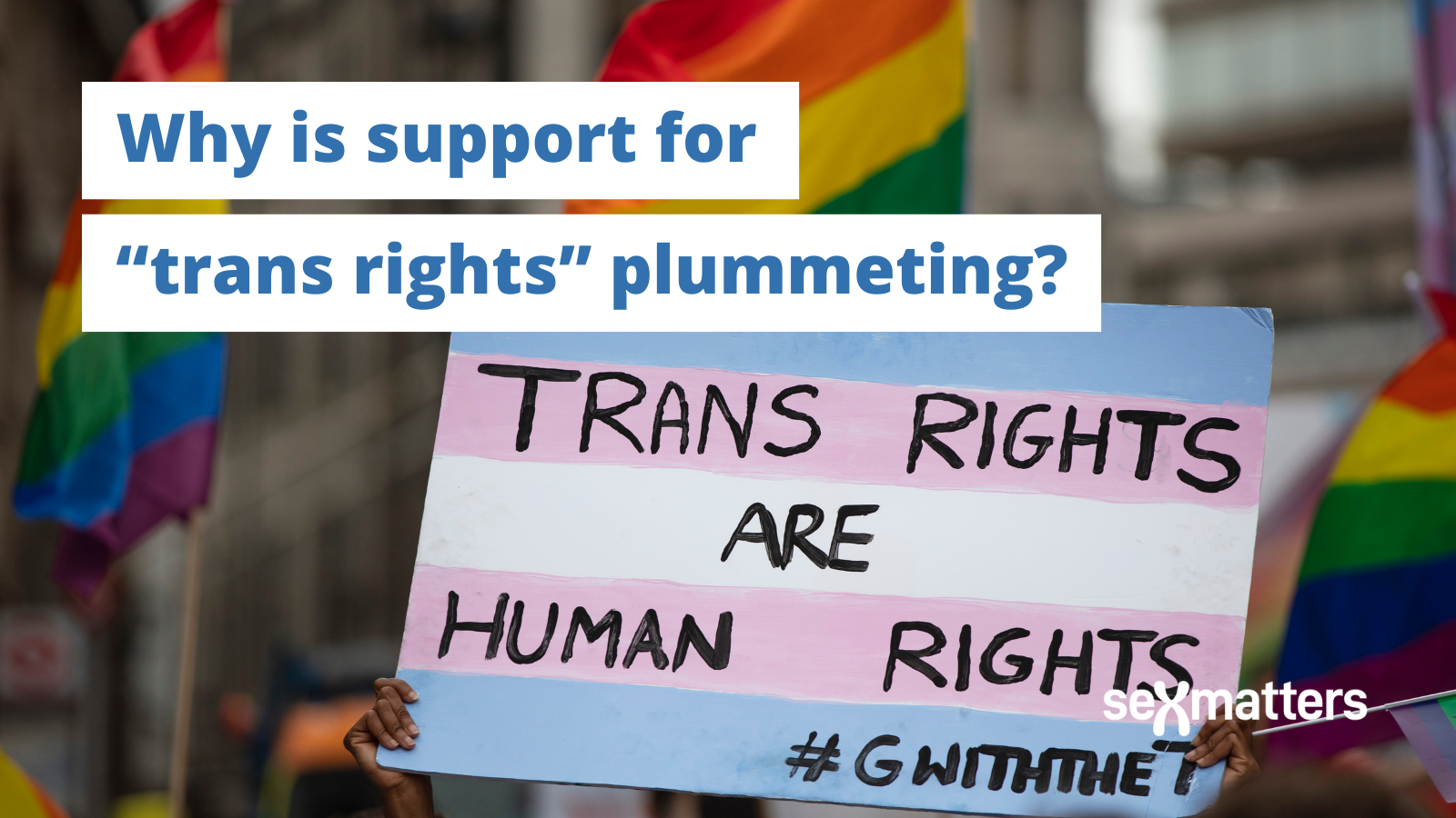Why is support for “trans rights” plummeting?