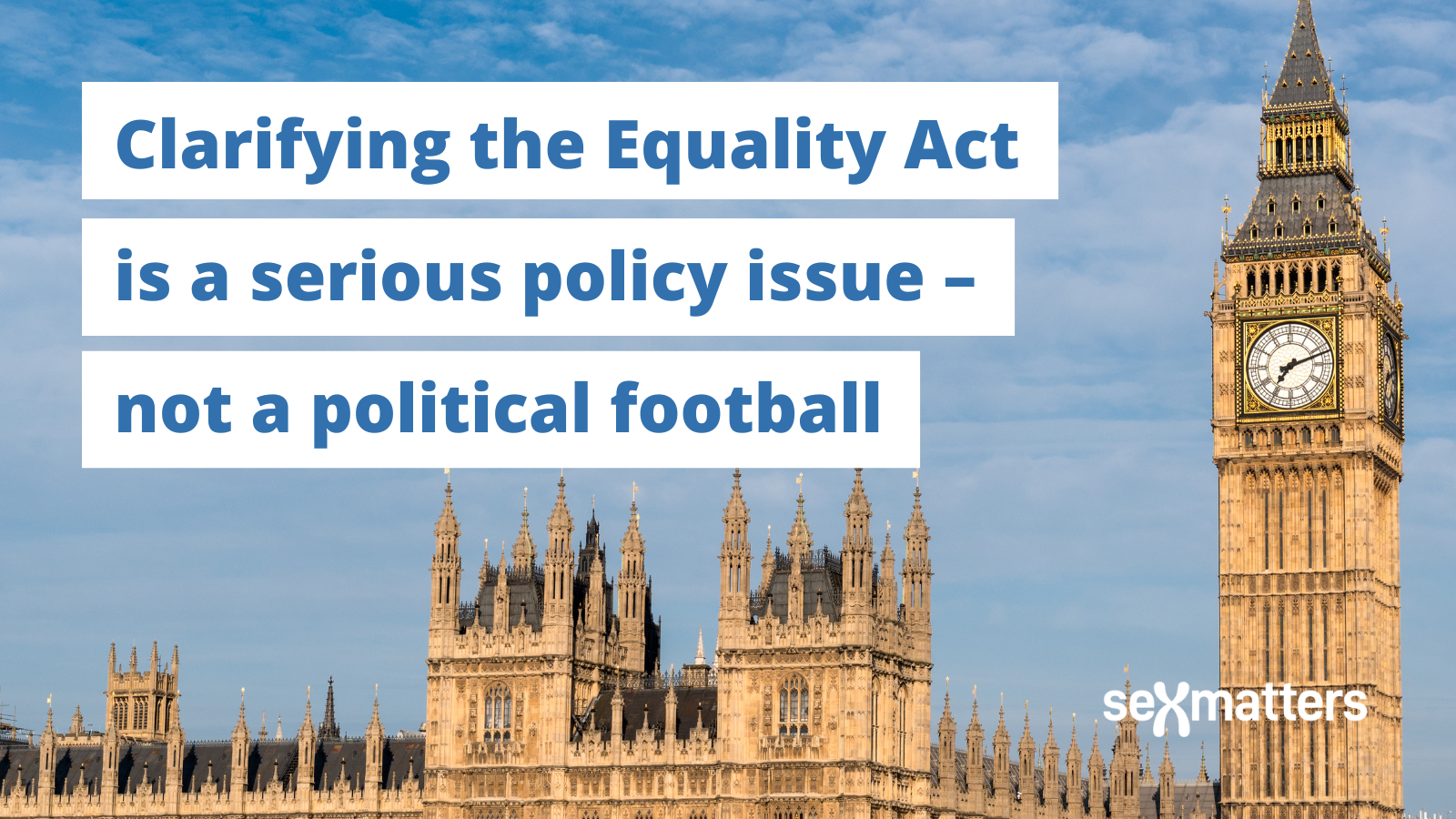 Clarifying the Equality Act is a serious policy issue – not a political football