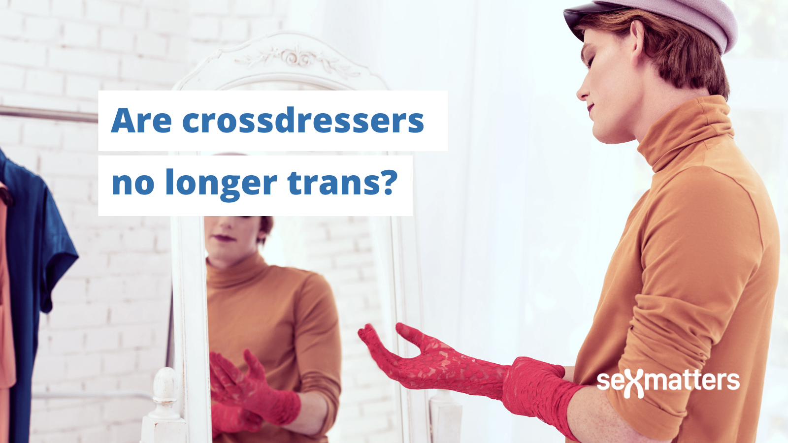 Are crossdressers no longer trans?