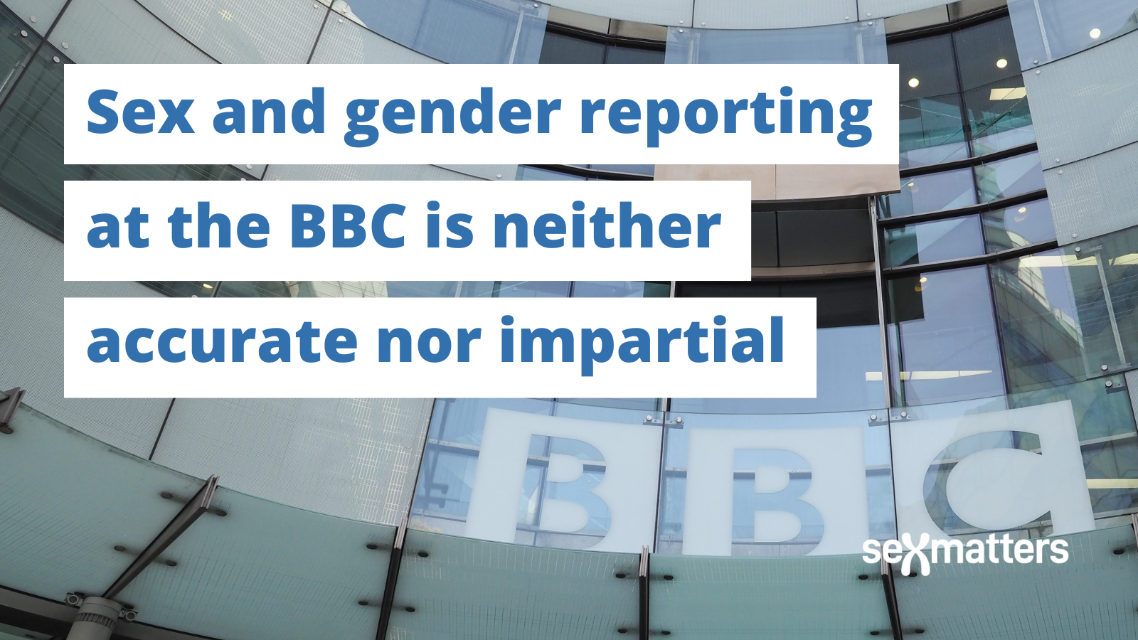 Sex and gender reporting at the BBC is neither accurate nor impartial