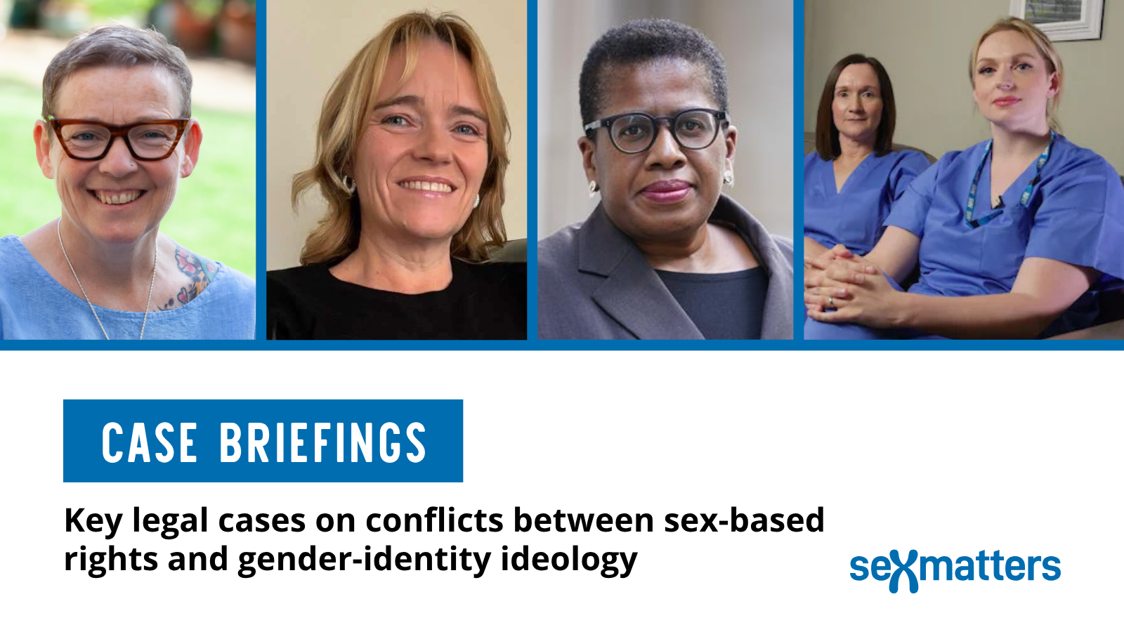 Case briefings Key legal cases on conflicts between sex-based rights and gender-identity ideology